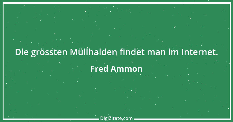 Zitat von Fred Ammon 145