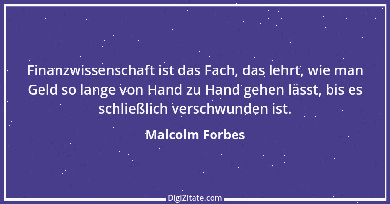 Zitat von Malcolm Forbes 5