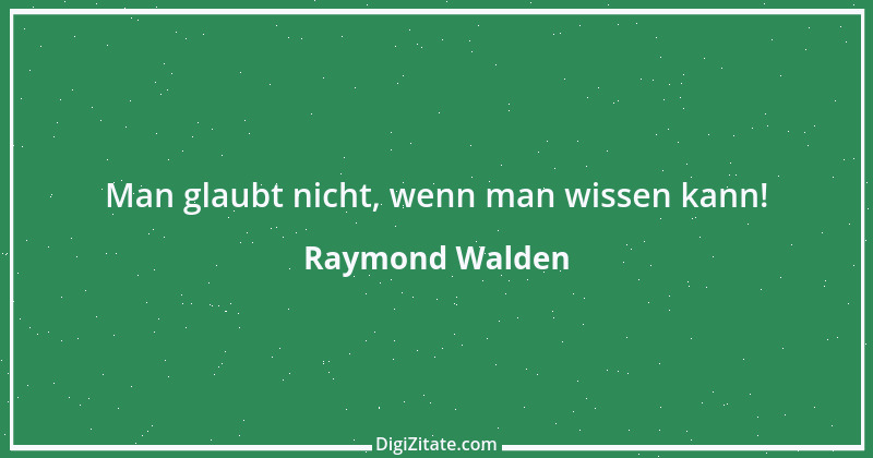 Zitat von Raymond Walden 194