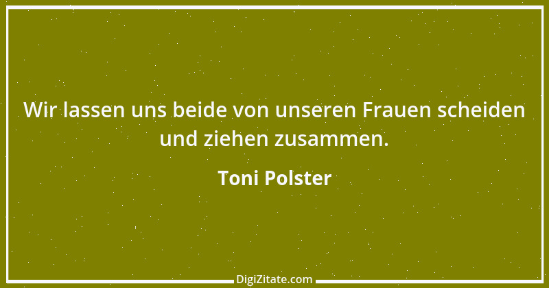 Zitat von Toni Polster 11