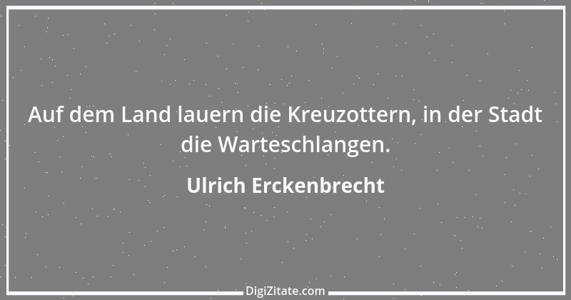 Zitat von Ulrich Erckenbrecht 224