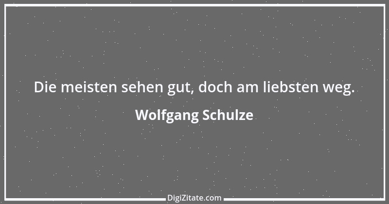 Zitat von Wolfgang Schulze 5