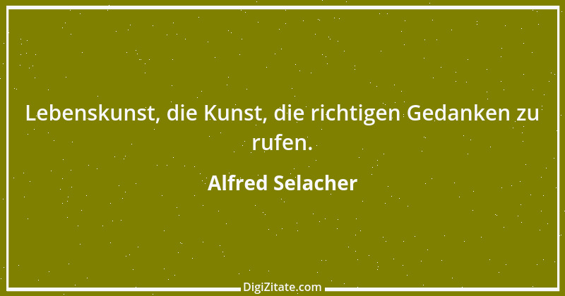 Zitat von Alfred Selacher 46