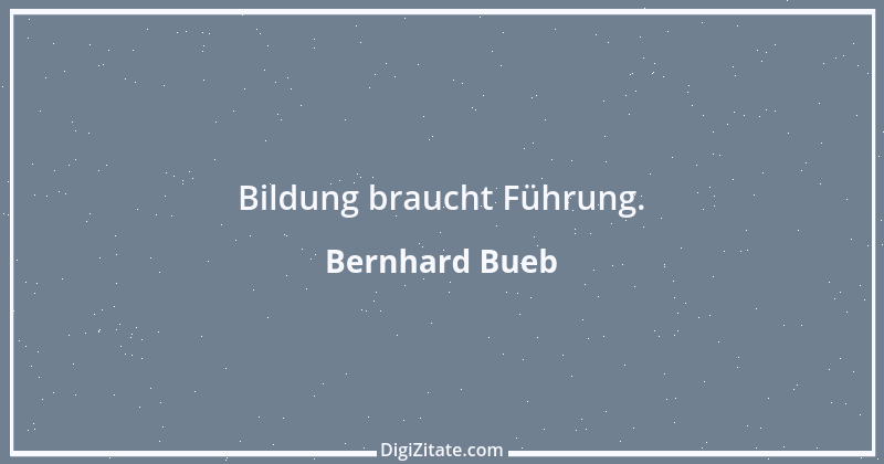 Zitat von Bernhard Bueb 20