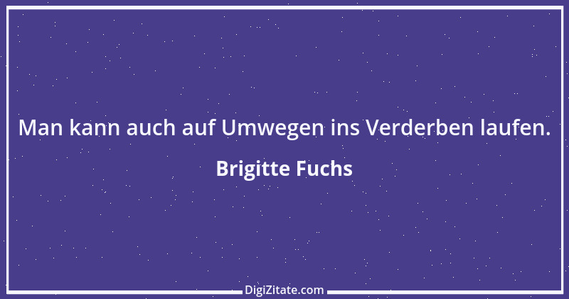 Zitat von Brigitte Fuchs 412