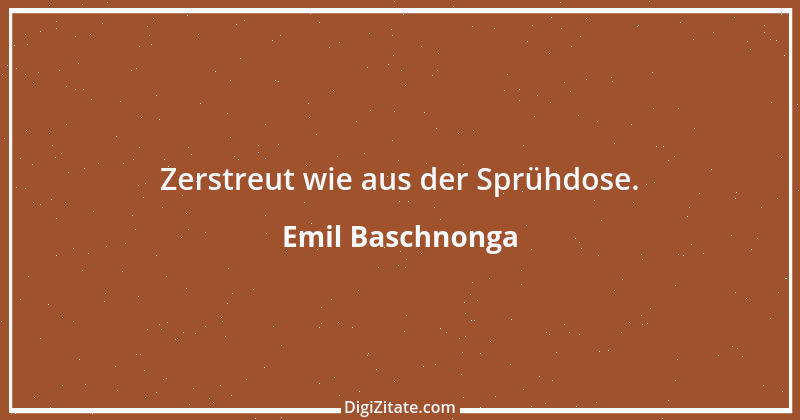 Zitat von Emil Baschnonga 118