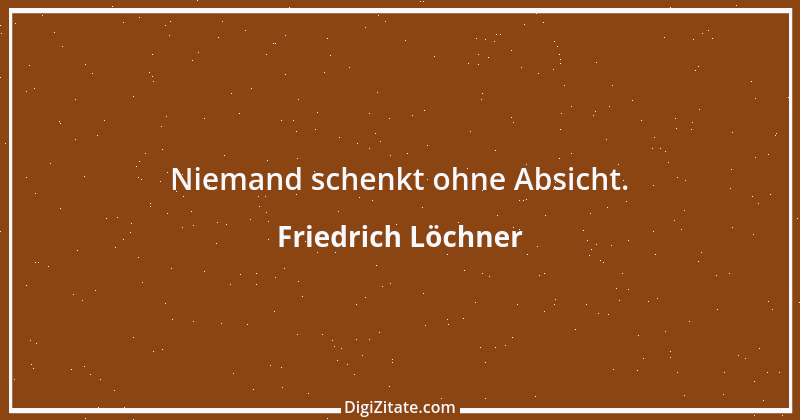 Zitat von Friedrich Löchner 274