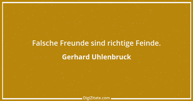 Zitat von Gerhard Uhlenbruck 542