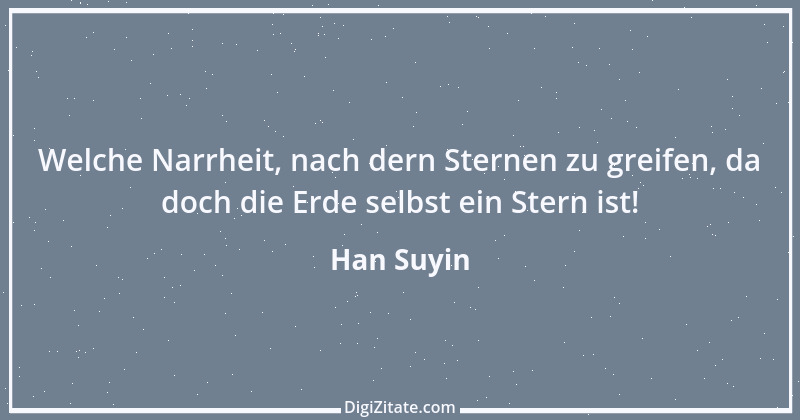 Zitat von Han Suyin 1