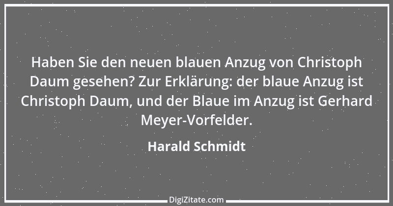 Zitat von Harald Schmidt 40