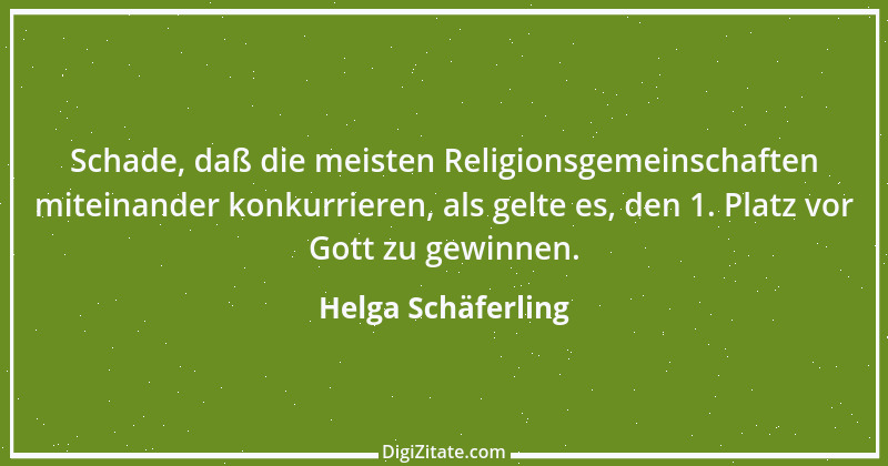 Zitat von Helga Schäferling 477