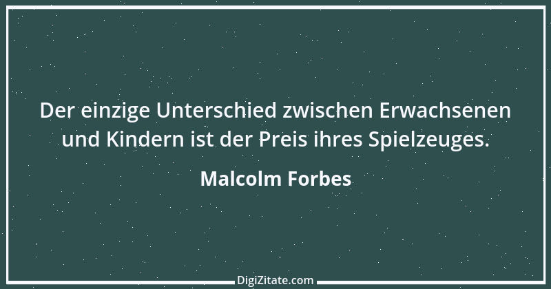 Zitat von Malcolm Forbes 6