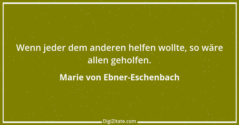 Zitat von Marie von Ebner-Eschenbach 690