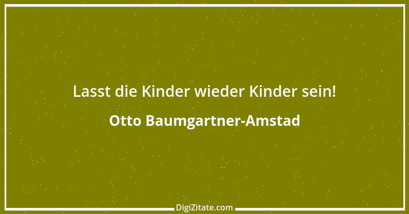 Zitat von Otto Baumgartner-Amstad 7