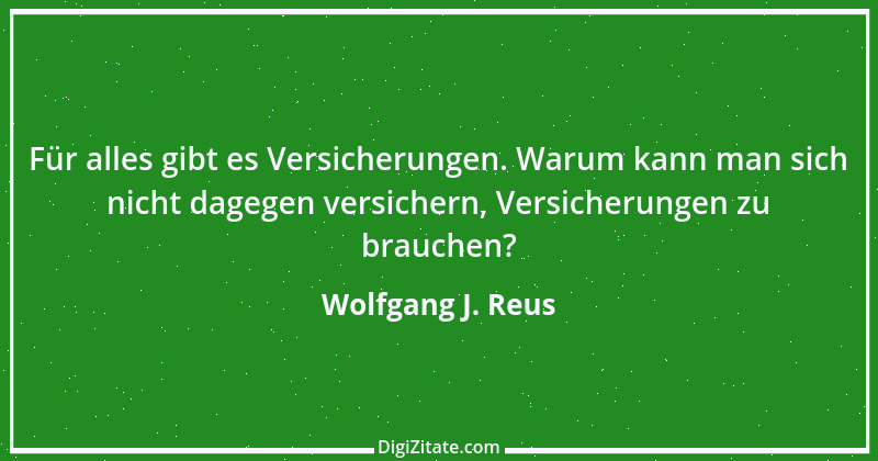 Zitat von Wolfgang J. Reus 562