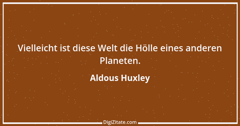 Zitat von Aldous Huxley 34