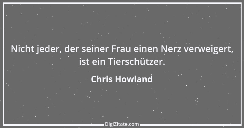 Zitat von Chris Howland 5