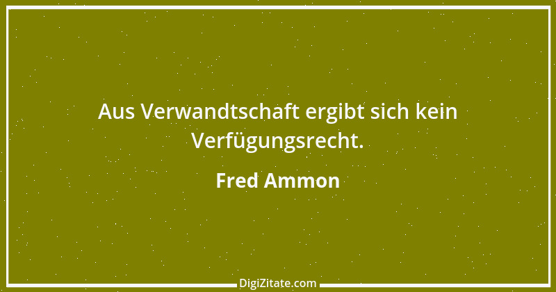 Zitat von Fred Ammon 147