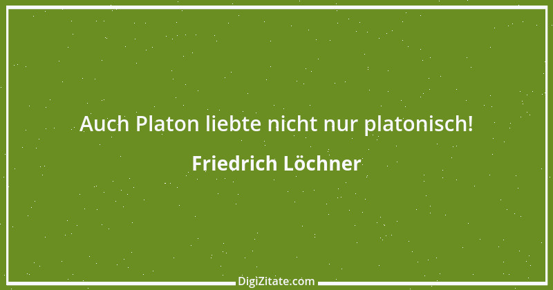 Zitat von Friedrich Löchner 275