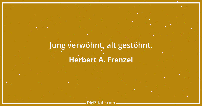 Zitat von Herbert A. Frenzel 19