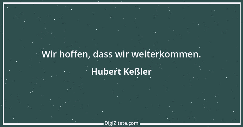 Zitat von Hubert Keßler 4