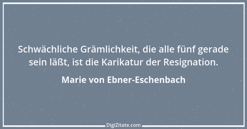 Zitat von Marie von Ebner-Eschenbach 691