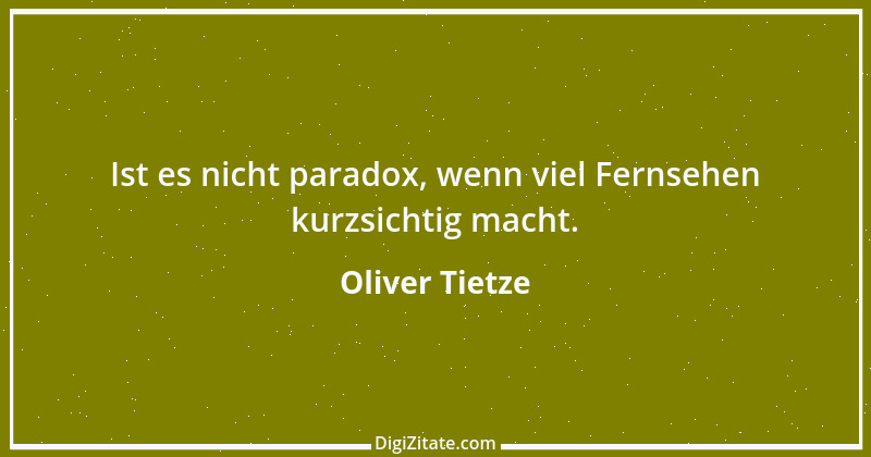 Zitat von Oliver Tietze 6