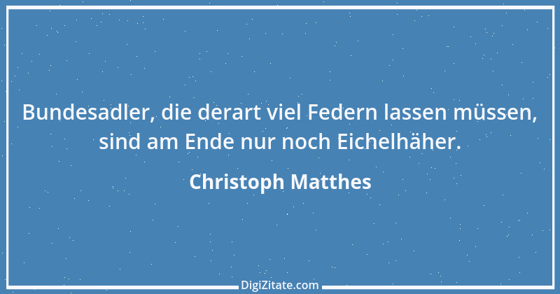 Zitat von Christoph Matthes 1