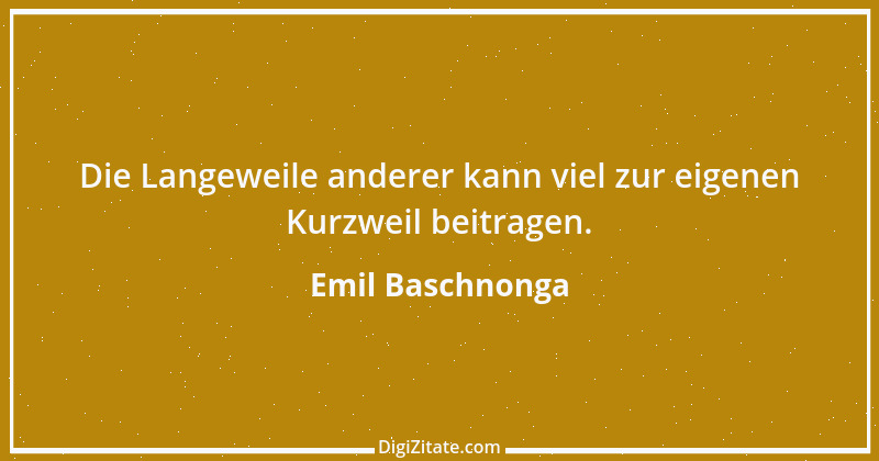 Zitat von Emil Baschnonga 120