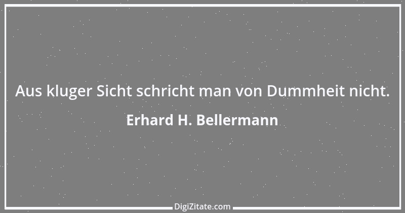 Zitat von Erhard H. Bellermann 238