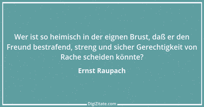 Zitat von Ernst Raupach 21