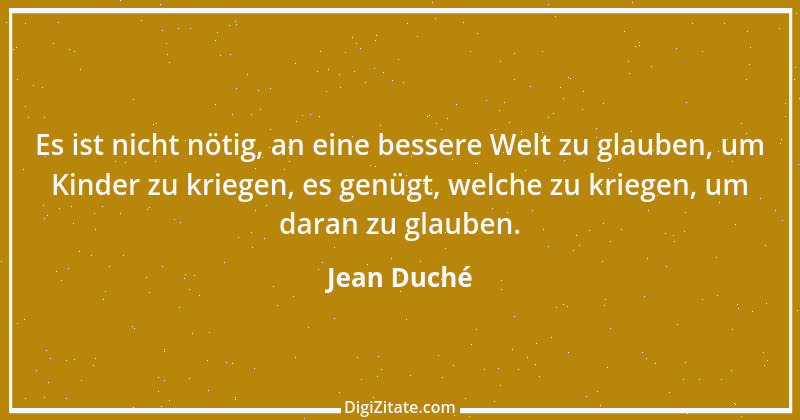 Zitat von Jean Duché 1