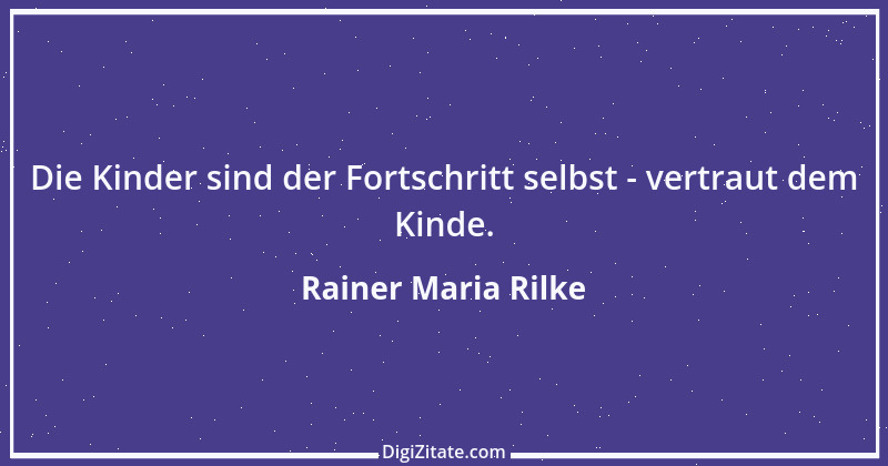 Zitat von Rainer Maria Rilke 269