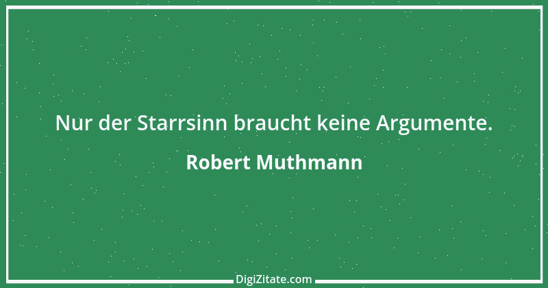 Zitat von Robert Muthmann 36