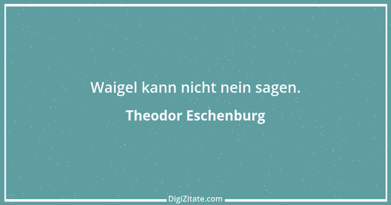 Zitat von Theodor Eschenburg 2