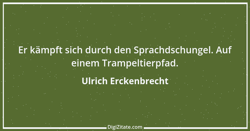 Zitat von Ulrich Erckenbrecht 227