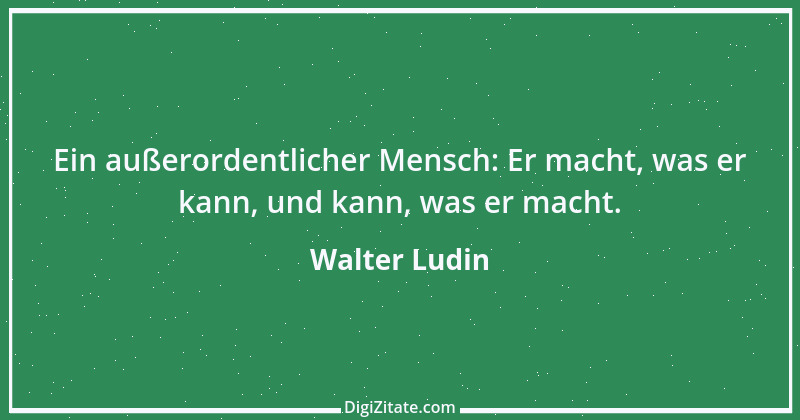 Zitat von Walter Ludin 226