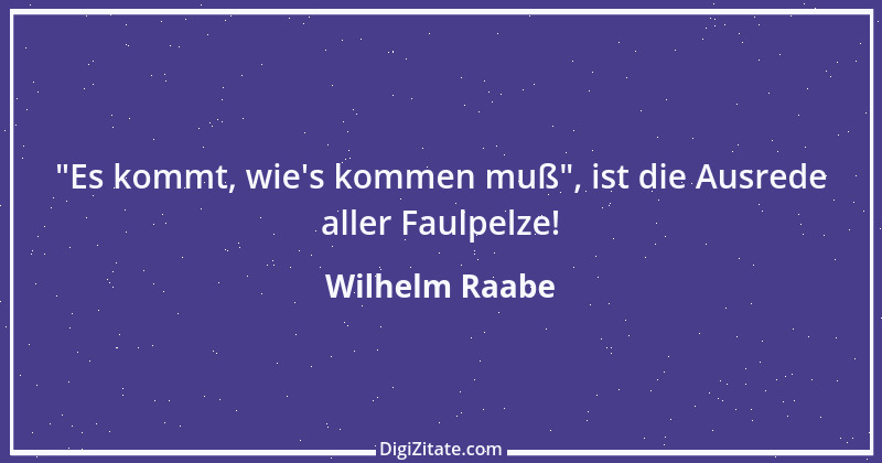 Zitat von Wilhelm Raabe 203