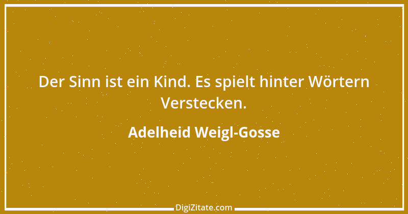 Zitat von Adelheid Weigl-Gosse 2