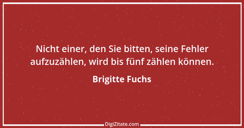 Zitat von Brigitte Fuchs 415