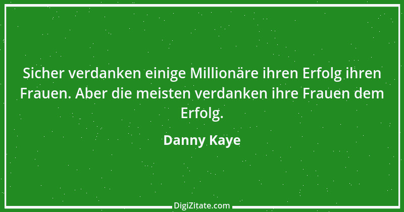 Zitat von Danny Kaye 22