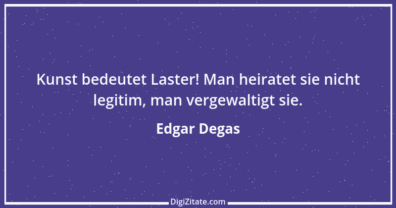 Zitat von Edgar Degas 7