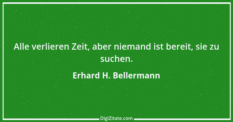 Zitat von Erhard H. Bellermann 239