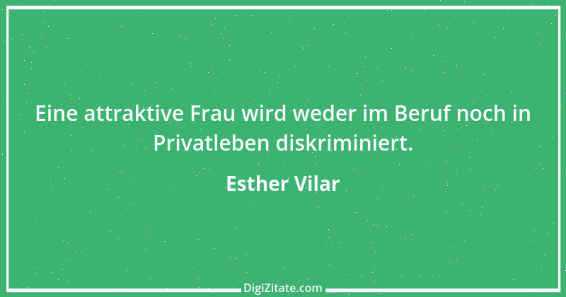 Zitat von Esther Vilar 43