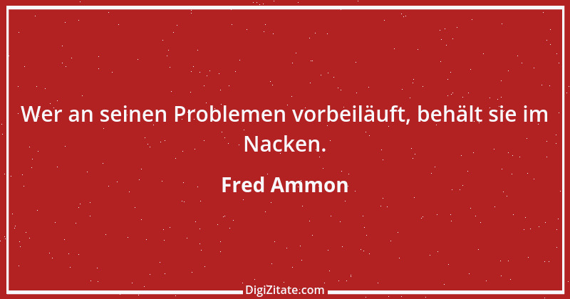 Zitat von Fred Ammon 149