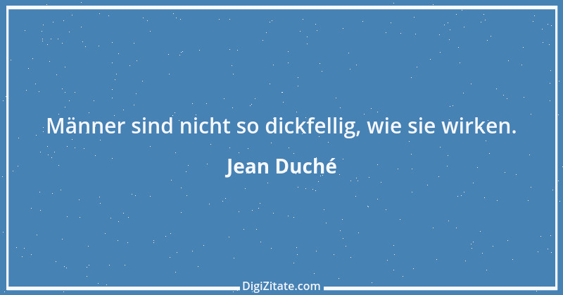 Zitat von Jean Duché 2