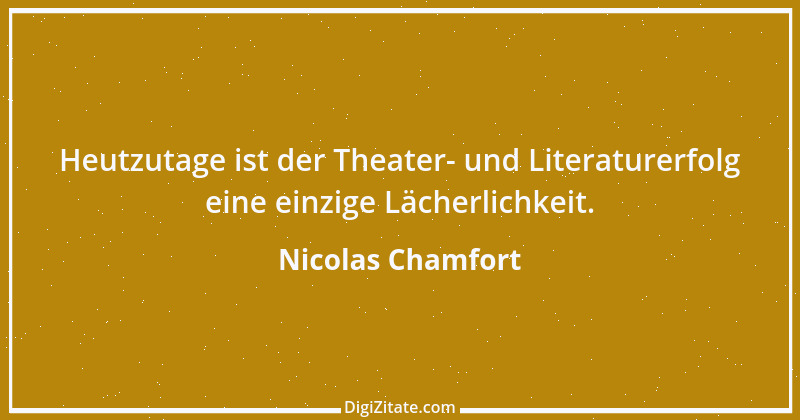 Zitat von Nicolas Chamfort 248