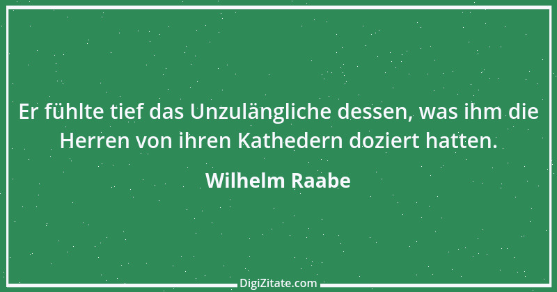 Zitat von Wilhelm Raabe 204