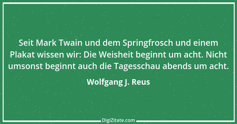 Zitat von Wolfgang J. Reus 565