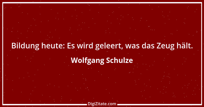 Zitat von Wolfgang Schulze 9